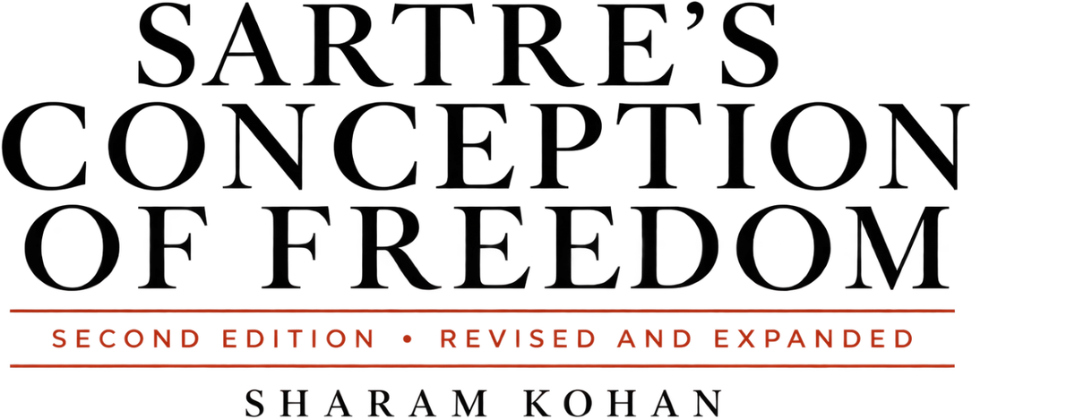 Sartre's Conception of Freedom, second edition, revised and expanded, by Sharam Kohan